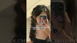 How to get Voluminous Side Braid without braiding 🙌🏻