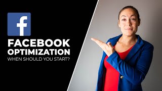 FACEBOOK AD OPTIMIZATION: when you should start optimizing your campaigns?