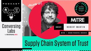 ConversingLabs - Robert Martin of MITRE on Supply Chain System of Trust
