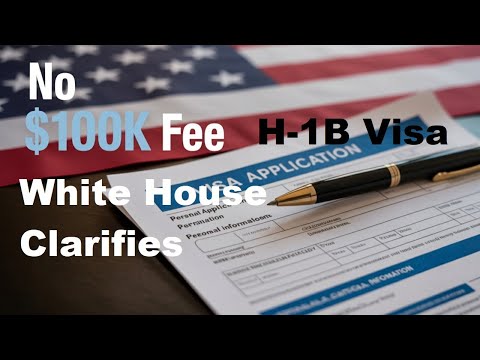 H-1B Visa $100,000 Fee Explained White House Clarifies 9 Key Points