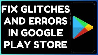 Fix Google Play Store Glitches & Errors | Solve App Download & Update Issues