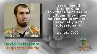 David Kaisershot - Registered Nurse - Totally Kids Rehabilitation Hospital, Loma Linda, CA.