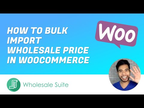 How To Bulk Import Wholesale Prices Via CSV In WooCommerce