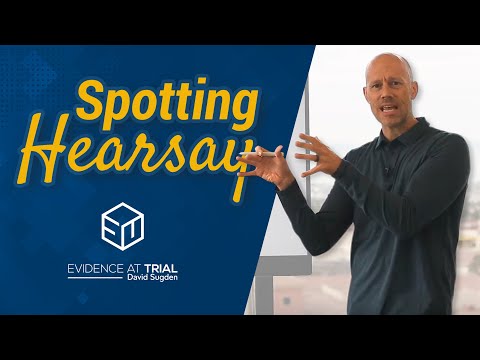 Spotting Hearsay: An Introduction on How to Recognize Objectionable Hearsay During Trial
