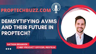 "Demystifying AVMs and their future in proptech" by Nathan Brennen, CPO, RestB.ai