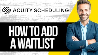 How to Add a Wait List to Acuity Scheduling