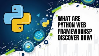 What Are Python Web Frameworks? Discover Now!