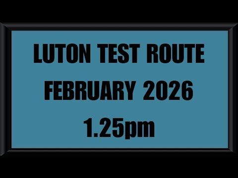 LUTON TEST ROUTE | DRIVING TEST | LEARN TO DRIVE - 1.25pm FEBRUARY 2026