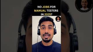 No Jobs for Manual Testers in 2025? #shorts #manualtester #manualtestingjobs