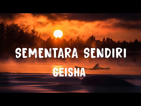 Geisha - Sementara Sendiri  _ Lirik Video