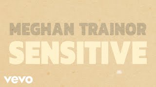 Meghan Trainor - Sensitive (Official Lyric Video) ft. Scott Hoying