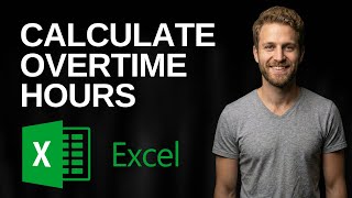 How To Calculate Overtime Hours In Microsoft Excel (2026 Easy Guide)