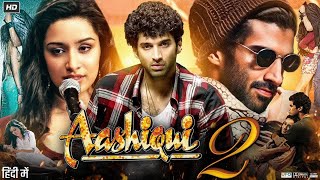 Aashiqui 2 Full Movie in HD | Aditya Roy Kapoor | Shraddha Kapoor | Shaad Randhawa | HD Review
