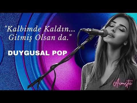 Kalbimde Kaldın... Gitmiş Olsan da - Duygusal Pop