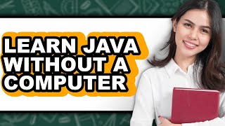 How to Learn Java Without a Computer - Easy Guide