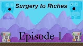 Surgery to Riches part 1! Tips and Tricks for Surgery