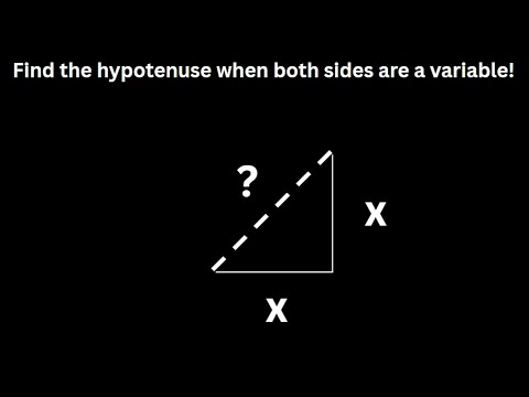 Find the hypotenuse when both sides are a variable!