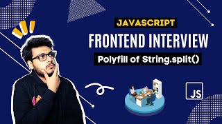 Q10 Polyfill of String.split() | Uber Frontend Interview Question | Javscript Questions