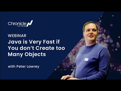 Webinar: Java is Very Fast if You Don't Create Too Many Objects, Peter Lawrey
