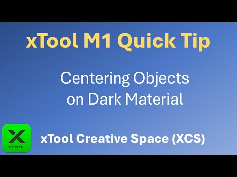 QuickTip: Aligning objects on a dark material in xTool Creative Space (XCS) on your M1