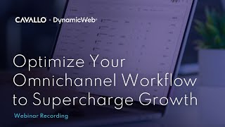 Webinar: Optimize Your Omnichannel Workflow to Supercharge Growth / Cavallo + DynamicWeb