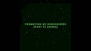 Promoting my subscriber's YouTube channel (Part 3) [FINAL DEMO] | #thekingneoagoti