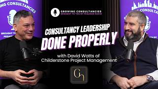 Consultancy Leadership Done Properly | David Watts of Childerstone Project Management Ep24
