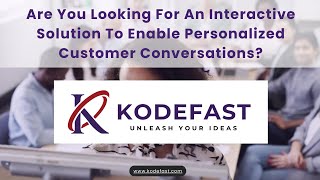 Are You Looking For An Interactive Solution To Enable Personalized Customer Conversations?