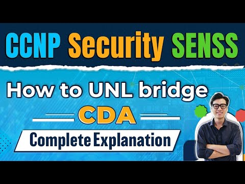 CCNP Security SENSS  How to UNL bridge CDA - Complete Explanation