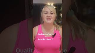 QA role in IT 1. Question Asker?
