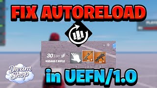 How to FIX AUTO-RELOAD in Fortnite Creative (UEFN)