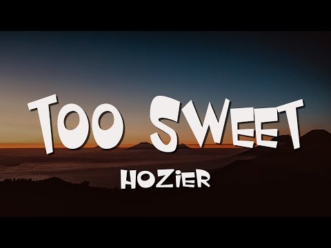 Hozier - Too Sweet (Lyrics)