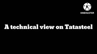 Technical view on Tatasteel