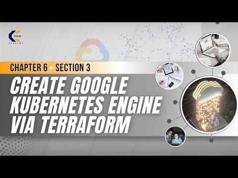 Chapter 6  | Section 3 | Create Google Kubernetes Engine via Terraform