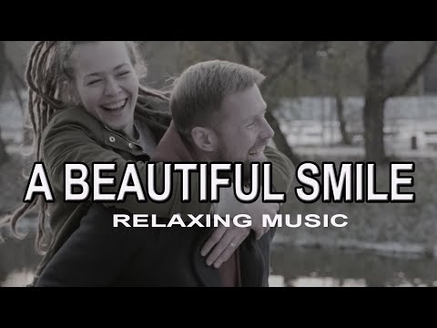 A BEAUTIFUL SMILE / Relaxing Music