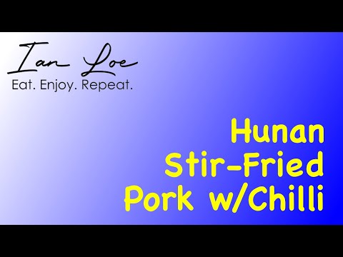Hunan stir fried pork with Chilli