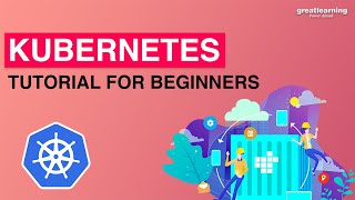 Kubernetes Tutorial for Beginners | Introduction to Kubernetes | Great Learning