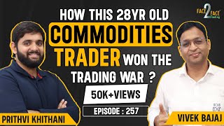 How to Trade Gold, Oil & Gas? Systematic Commodity Trading Strategy #Face2Face with Prithvi Khithani