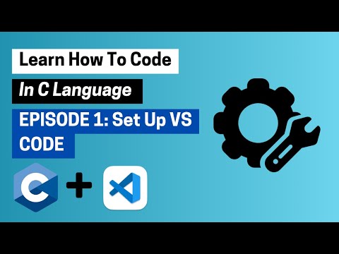 Learn How To Code In C Language - EPISODE 1: Setting up VS CODE For C Programming