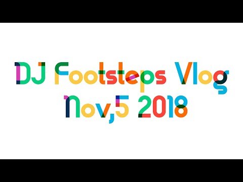 DJ FootSteps Vlog Nov,5