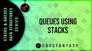 Queues Using Stacks | Stacks + Queues - Data Structures series