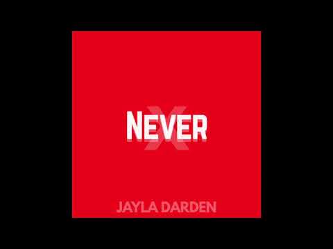 Jayla Darden x Never (Audio)