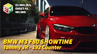 BMW M3 F80 SHOWTIME | Tammy JR - 192 Counter (ELMIURA DIGITAL MUSIC) (BEST CAR MUSIC)