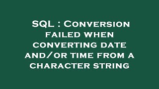 SQL : Conversion failed when converting date and/or time from a character string