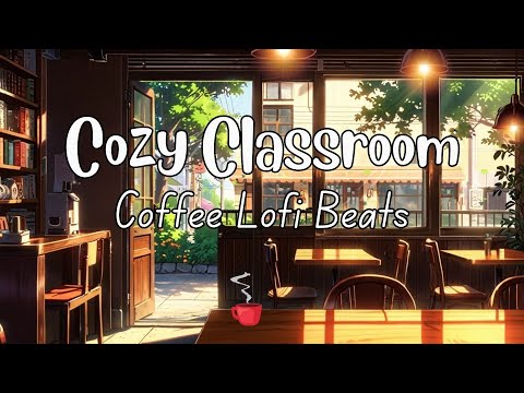 Quiet Coffee Classroom Vibes 📖 [ Lofi for Studying, Concentration and Boost Your Focus 🎧Chill Beats]