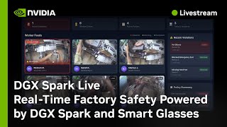DGX Spark Live: Real-Time Worker Safety with OnSight AI, Powered by DGX Spark and Smart Glasses