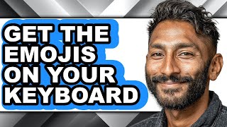 How to Get the Emojis on Your Keyboard (full Guide)