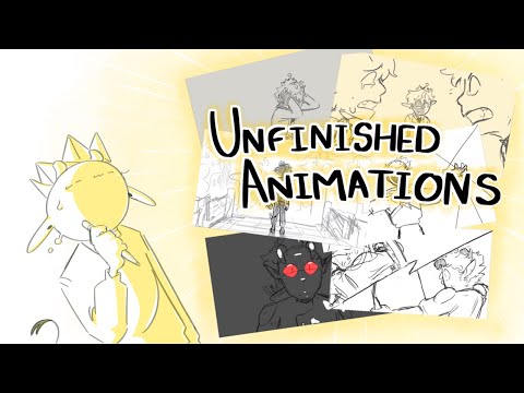 UNFINISHED ANIMATIONS