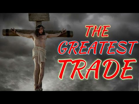 The greatest trade ever | at the cross | Calvary