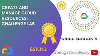 GoogleCloudReady Facilitator | Skill Badge 1: Getting Started: Create and Manage Cloud Resources